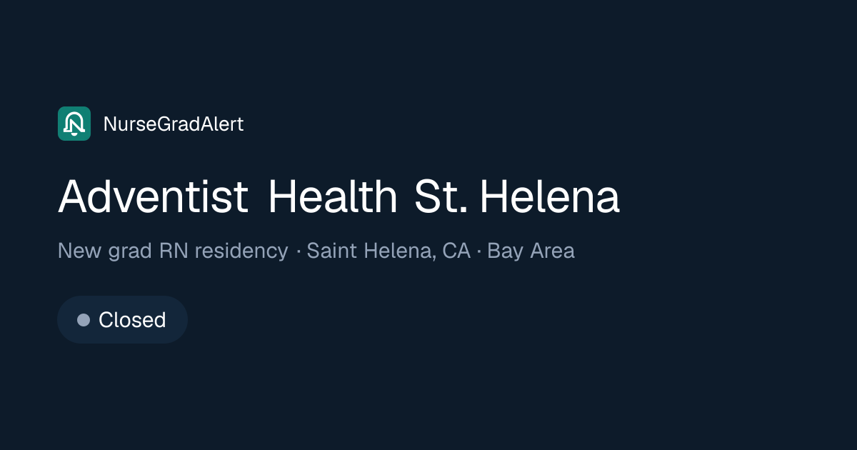 Adventist Health St. Helena New Grad RN Residency: Dates, Deadlines ...